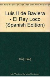 Papel REY LOCO EL LUIS II DE BAVIERA 1845-1886 (BIOGRAFIA E HISTORIA)