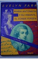 Papel MARIA ANTONIETA Y SU AMANTE EL CONDE FERSEN LA HISTORIA SECRETA (BIOGRAFIA E HISTORIA) (CARTONE)
