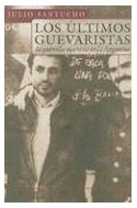 Papel ULTIMOS GUEVARISTAS LA GUERRILA MARXISTA EN LA ARGENTINA (BIOGRAFIAS E HISTORIA)