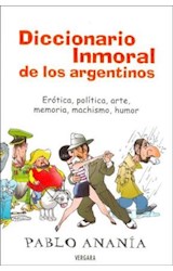 Papel DICCIONARIO INMORAL DE LOS ARGENTINOS EROTICA POLITICA ARTE MEMORIA MACHISMO HUMOR (HUMOR & CIA)