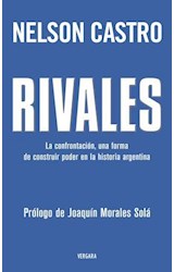 Papel RIVALES LA CONFRONTACION UNA FORMA DE CONSTRUIR PODER EN LA HISTORIA ARGENTINA (RUSTICA)