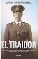 Papel TRAIDOR LA HISTORIA DEL UNICO MILITAR ARGENTINO DESTITUIDO POR ESPIONAJE (BIOGRAFIA E HISTORIA)