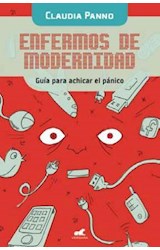 Papel ENFERMOS DE MODERNIDAD GUIA PARA ACHICAR EL PANICO (HUMOR & CIA) (RUSTICA)