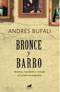 Papel BRONCE Y BARRO PASIONES RUINDADES Y VIRTUDES EN LA HISTORIA ARGENTINA