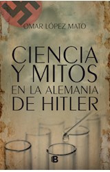 Papel CIENCIA Y MITOS EN LA ALEMANIA DE HITLER (RUSTICA)