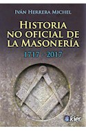 Papel HISTORIA NO OFICIAL DE LA MASONERIA 1717-2017 (RUSTICA)