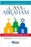 Papel CASA DE ABRAHAM JUDAISMO CRISTIANISMO E ISLAM EL DIALOGO COMO HERRAMIENTA DE PAZ (RUSTICA)