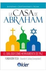 Papel CASA DE ABRAHAM JUDAISMO CRISTIANISMO E ISLAM EL DIALOGO COMO HERRAMIENTA DE PAZ (RUSTICA)