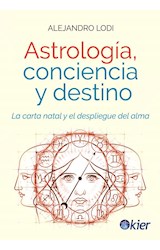 Papel ASTROLOGIA CONCIENCIA Y DESTINO LA CARTA NATAL Y EL DESPLIEGUE DEL ALMA (COLECCION ASTROLOGIA)