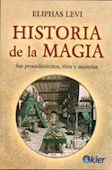 Papel HISTORIA DE LA MAGIA SUS PROCEDIMIENTOS RITOS Y MISTERIOS (RUSTICA)
