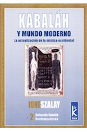 Papel KABALAH Y MUNDO MODERNO LA ACTUALIZACION DE LA MISTICA OCCIDENTAL (COL. KABALAH CONTEMPORANEA)