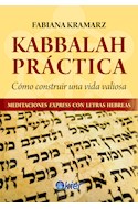 Papel KABBALAH PRACTICA COMO CONSTRUIR UNA VIDA VALIOSA MEDITACIONES EXPRESS CON LETRAS HEBREAS (RUSTICA)
