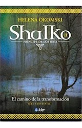 Papel SHALKO II PRINCIPE DE LOS OKIS EL CAMINO DE LA TRANSFOR  MACION (SAGA FANTASTICA)