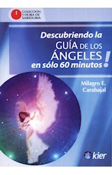 Papel DESCUBRIENDO LA GUIA DE LOS ANGELES EN SOLO 60 MINUTOS (COLECCION 1 HORA DE SABIDURIA) (RUSTICA)