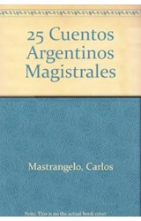 Papel 25 CUENTOS ARGENTINOS MAGISTRALES (ANTOLOGIAS)