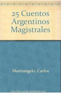 Papel 25 CUENTOS ARGENTINOS MAGISTRALES (ANTOLOGIAS)