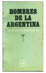 Papel HOMBRES DE LA ARGENTINA DE MAYO A LA CRISIS DEL 30 (COLECCION ARGENTINA)