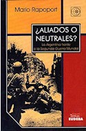 Papel ALIADOS O NEUTRALES LA ARGENTINA FRENTE A LA SEGUNDA GUERRA MUNDIAL (TEMAS)