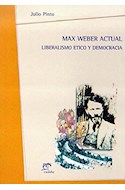 Papel MAX WEBER ACTUAL LIBERALISMO ETICO Y DEMOCRACIA [N/E] (TEMAS POLITICA)