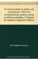 Papel VINCULO ENTRE EL PODER Y LA CONSTITUCION EL REFORMA CONSTITUCIONAL JUSTICIA SOCIAL Y POLITICAS SOCIA