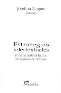 Papel ESTRATEGIAS INTERTEXTUALES EN LA NARRATIVA LATINA EL SATYRICON DE PETRONIO (TEORIA E INVESTIGACION)