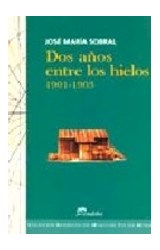 Papel DOS AÑOS ENTRE LOS HIELOS 1901-1903 (COLECCION RESERVADA DEL MUSEO DEL FIN DEL MUNDO)