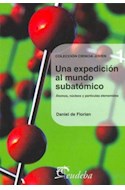 Papel UNA EXPEDICION AL MUNDO SUBATOMICO ATOMOS NUCLEOS Y PARTICULAS ELEMENTALES (CIENCIA JOVEN 1)