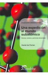Papel UNA EXPEDICION AL MUNDO SUBATOMICO ATOMOS NUCLEOS Y PARTICULAS ELEMENTALES (CIENCIA JOVEN 1)