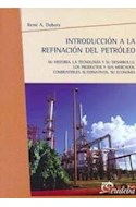 Papel INTRODUCCION A LA REFINACION DEL PETROLEO SU HISTORIA LA TECNOLOGIA (TEMAS INGENIERIA)