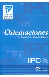 Papel ORIENTACIONES PARA EL ESTUDIO DE LA BIBLIOGRAFIA OBLIGATORIA [UBA XXI EDICION 2007]