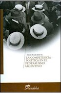 Papel COMPETENCIA POLITICA EN EL FEDERALISMO ARGENTINO (TEMAS DE CIENCIAS SOCIALES)