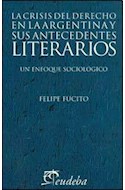 Papel CRISIS DEL DERECHO EN LA ARGENTINA Y SUS ANTECEDENTES LITERARIOS (COLECCION DERECHO)