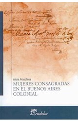 Papel MUJERES CONSAGRADAS EN EL BUENOS AIRES COLONIAL (COLECCION TEMAS HISTORIA)
