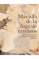 Papel MAS ALLA DE LA FUGA DE CEREBROS MOVILIDAD MIGRACION Y DIASPORAS DE ARGENTINOS CALIFICADOS