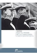 Papel BAJO EL PODER DE LA CABALLERIA EL EJERCITO ARGENTINO [1962-1973] (COLECCION TEMAS HISTORIA)