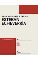 Papel PARA ANIMARSE A LEER A ESTEBAN ECHEVARRIA (CUADERNOS)