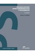 Papel DES ENCUENTROS ENTRE FENOMENOLOGIA Y PSICOANALISIS VOLUMEN 1 (COLECCION PSICOLOGIA)