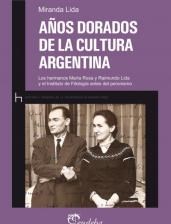 Papel AÑOS DORADOS DE LA CULTURA ARGENTINA (HISTORIA Y MEMORIA DE LA UNIVERSIDAD DE BUENOS AIRES)