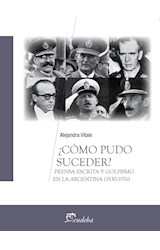 Papel COMO PUDO SUCEDER PRENSA ESCRITA Y GOLPISMO EN LA ARGENTINA [1930 - 1976] (TEMAS POLITICA)