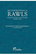 Papel RECONSTRUYENDO A RAWLS ELEMENTOS PARA UNA BIOGRAFIA INTELECTUAL (COLECCION DERECHO)