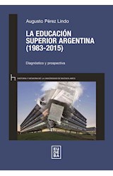Papel EDUCACION SUPERIOR ARGENTINA [1983-2015] (HISTORIA Y MEMORIA DE LA UNIVERSIDAD DE BUENOS AIRES)
