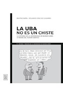 Papel UBA NO ES UN CHISTE LA HISTORIA DE LA UNIVERSIDAD DE BUENOS A TRAVES DEL HUMOR GRAFICO (HISTORIA Y M