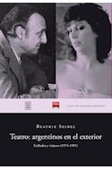 Papel TEATRO ARGENTINOS EN EL EXTERIOR EXILIADOS Y VIAJEROS [1974-1991] (BIBLIOTECA PROTEATRO)