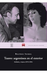 Papel TEATRO ARGENTINOS EN EL EXTERIOR EXILIADOS Y VIAJEROS [1974-1991] (BIBLIOTECA PROTEATRO)
