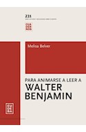 Papel PARA ANIMARSE A LEER A WALTER BENJAMIN (COLECCION CUADERNOS 231)