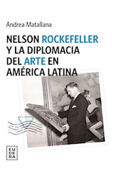 Papel NELSON ROCKEFELLER Y LA DIPLOMACIA DEL ARTE EN AMERICA LATINA (TEMAS HISTORIA)