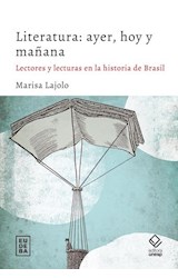 Papel LITERATURA AYER HOY Y MAÑANA LECTORES Y LECTURAS EN LA HISTORIA DE BRASIL