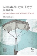 Papel LITERATURA AYER HOY Y MAÑANA LECTORES Y LECTURAS EN LA HISTORIA DE BRASIL