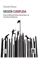 Papel MISION CUMPLIDA COMO LA REFORMA UNIVERSITARIA LLEGO A LA CONSTITUCION NACIONAL (TEMAS DERECHO)