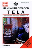 Papel MANUALIDADES CON TELA 25 PROYECTOS ORIGINALES PARA SU CASA [MOLDE TAMÑO NATURAL](DECORE USTED MISMO)